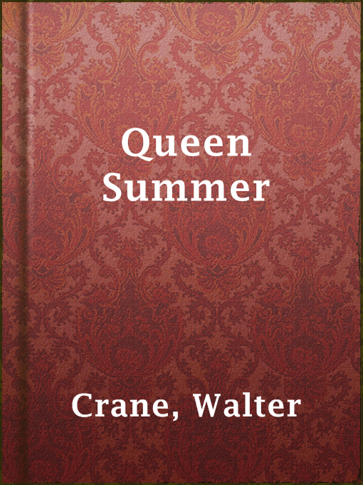 Title details for Queen Summer by Walter Crane - Available